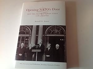 Opening NATO'S Door - Signed and warmly inscribed How The Alliance Remade Itself For A New Era