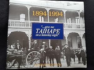 Give Me Taihape on a Saturday Night . [ 1894 - 2010 ]