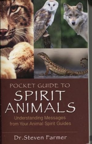 POCKET GUIDE TO SPIRIT ANIMALS : UNDERSTANDING MESSAGES FROM YOUR ANIMAL SPIRIT GUIDES