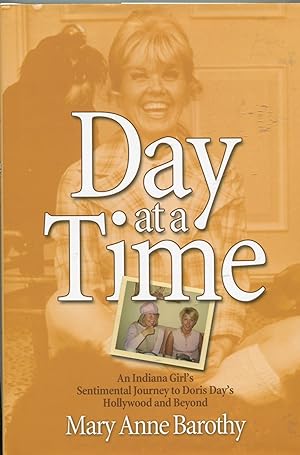 Day at a Time; An Indiana Girl's Sentimental Journey to Doris Day's Hollywood and Beyond