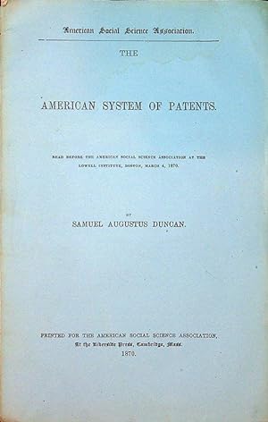 The American System of Patents Read before the American Social Science Association at the Lowell ...