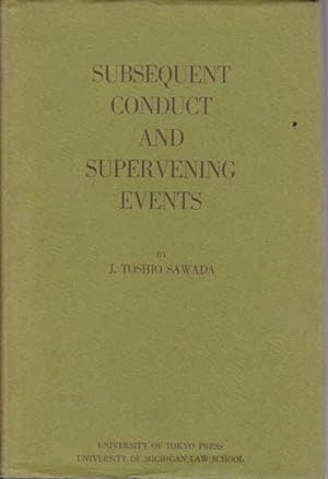 Subsequent Conduct and Supervening Events: a Study of Two Selected Problems in Contract Jursiprud...