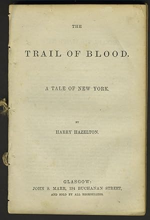 The Trail of Blood. A Tale of New York