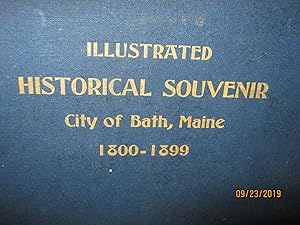 Illustrated Historical Souvenir Of The City Of Bath, Maine Containing Half-Tone Engravings Of The...