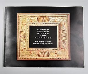 Carved Incised Gilded and Burnished: The Bucks county Framemaking Tradition