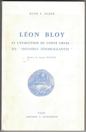 Léon Bloy et l'évolution du conte cruel : ses "Histoires désobligeantes". Préface de Joseph Bollery.