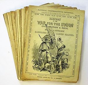HISTORY OF THE WAR FOR THE UNION: CIVIL, MILITARY AND NAVAL. ILLUSTRATED BY ALONZO CHAPPEL. PARTS...