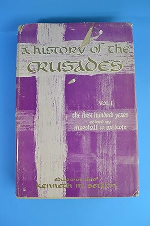 A History of the Crusades, Volume I: The First Hundred Years