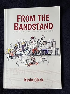 From the bandstand : sixty-five years of gigs, clubs, studios, freaks and frolics