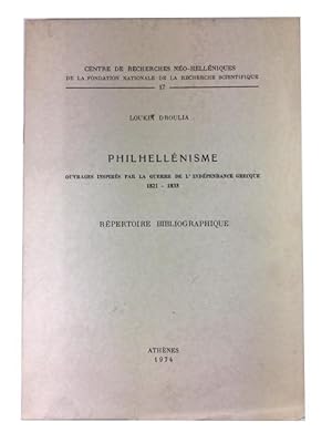 Philhellenisme: Ouvrages Inspires par La Guerre de L'Independance Grecque 1821-1833