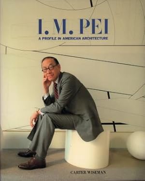 I. M. Pei. A profile in American architecture.