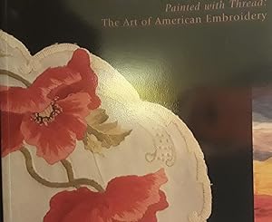 Painted with Thread: The Art of American Embroidery * SIGNED *