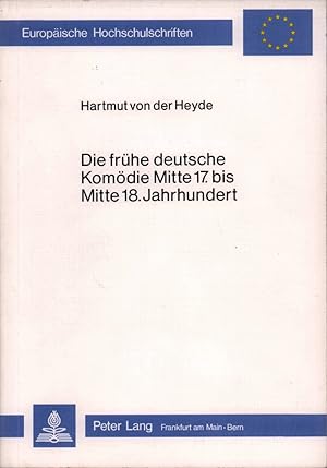 Die frühe deutsche Komödie Mitte 17. bis Mitte 18. Jahrhundert. Zu Struktur und gesellschaftliche...