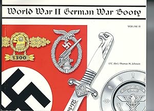 World War II German War Booty: Worthless Souvenirs or Priceless Treasures? VOLUME IV