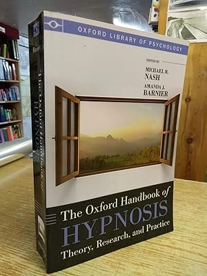 The Oxford Handbook of Hypnosis Theory, Research, and Practice (Oxford Library of Psychology)