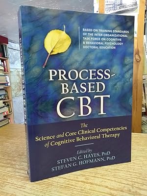 Process-Based CBT: The Science and Core Clinical Competencies of Cognitive Behavioral Therapy
