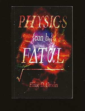 Physics Can Be Fatal (Only Signed Copy)