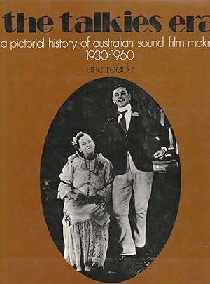 THE TALKIES ERA. A Pictorial History of Australian Sound Film Making 1930-1960