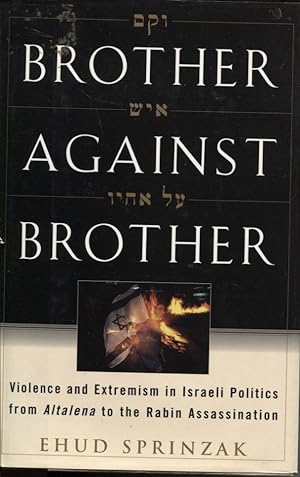 Brother Against Brother Violence And Extremism In Israeli Politics From Altalena To The Rabin Ass...