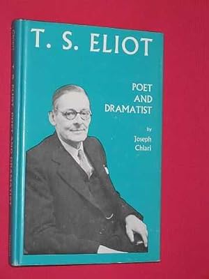T. S. Eliot: Poet and Dramatist.