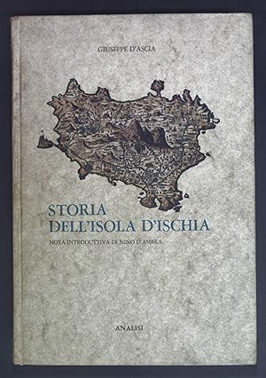 Storia Dell'Isola D'Ischia - Nota Introduttiva di Nino D'Ambra. Edizioni del Castello Aragonese a...