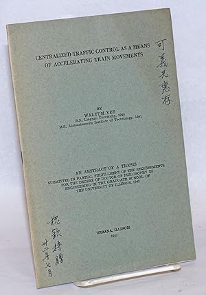 Centralized traffic control as a means of accelerating train movements. An abstract of a thesis. ...