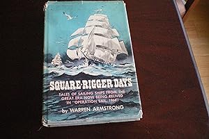 SQUARE-RIGGER DAYS Tales of Sailing Ships From the Great Era Now Being Relived in "Operation Sail...