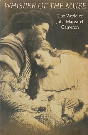 Whisper of the Muse: the World of Julia Margaret Cameron. A loan exhibition of photographs, paint...