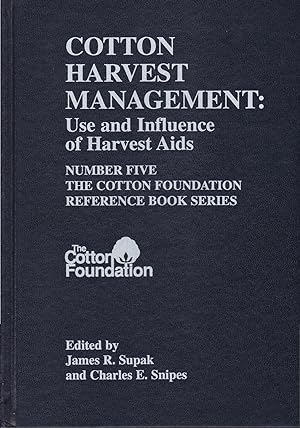 The Cotton Foundation Reference Book Series, Number Five: Cotton Harvest Management: Use and Infl...
