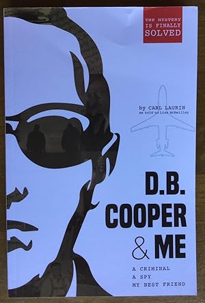 D.B. Cooper & Me: A Criminal, a Spy, My Best Friend