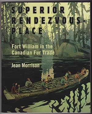 Superior Rendezvous-Place: Fort William in the Canadian Fur Trade