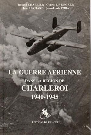 La guerre aérienne dans la région de Charleroi 1940-1945