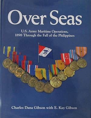 Over Seas: U.S. Army Maritime Operations, 1898 Through the Fall of the Philippines