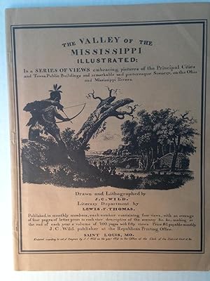 The Valley of the Mississippi Illustrated: In a Series of Views embracing pictures of the Princip...