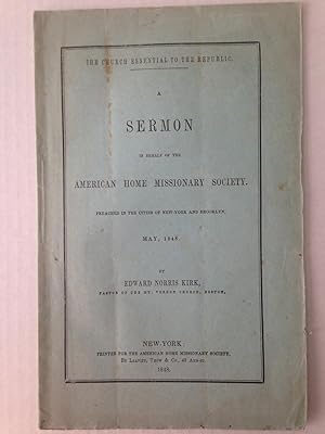 The Church Essential to the Republic. A Sermon in Behalf of the American Home Missionary Society....