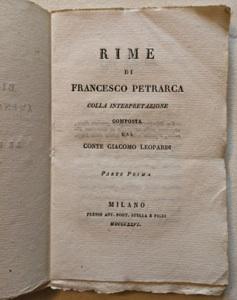 Rime di Francesco Petrarca colla interpretazione composta dal Conte Giacomo Leopardi. Parte prima.