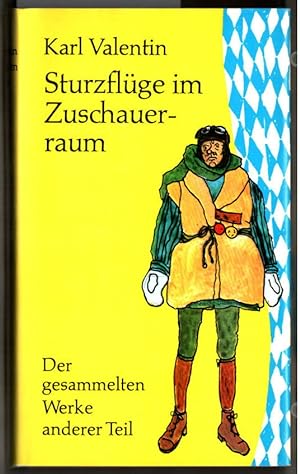 Sturzflüge im Zuschauerraum : Der gesammelten Werke anderer Teil. Karl Valentin. Hrsg. von Michae...
