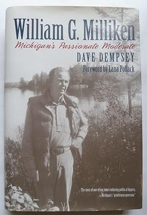 William G. Miliken, Michigan's Passionate Moderate [SIGNED by Gov. Milliken & the Author]