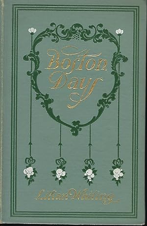 BOSTON DAYS: The City Of Beautiful Ideals/ Concord And Its Famous Authors/ The Golden Age Of Geni...