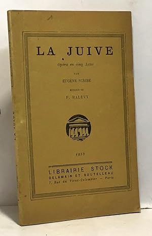 La Juive - opéra en Cinq actes par Eugène Scribe musique de F. Halévy