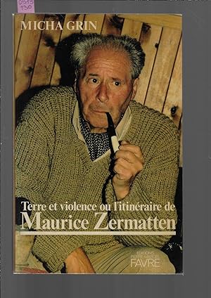 Terre et Violence ou l'itinéraire de Maurice Zermatten