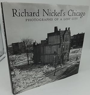 RICHARD NICKEL'S CHICAGO PHOTOGRAPHS OF A LOST CITY