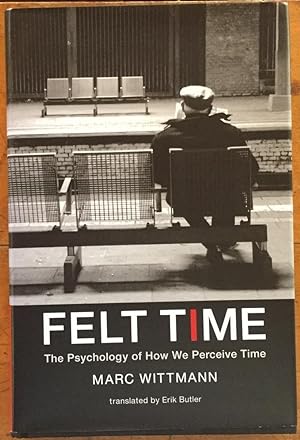 Felt Time: The Psychology of How We Perceive Time (MIT Press)