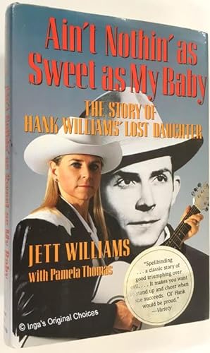 Ain't Nothin' As Sweet As My Baby: The Story of Hank Williams' Lost Daughter