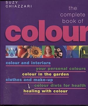 THE COMPLETE BOOK OF COLOUR : USING COLOUR FOR LIFESTYLE, HEALTH AND WELL-BEING