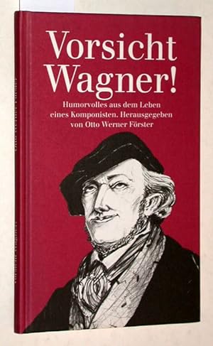 Vorsicht Wagner! Humorvolles aus dem Leben eines Komponisten.