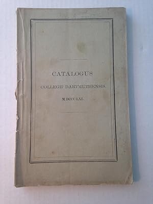 CATALOGUS COLLEGII DARTMUTHENSIS. CATALOGUS SENATUS ACADEMICI et eorum . . . Collegio Dartmuthensi
