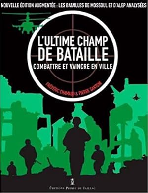 L'ultime champ de bataille : Combattre et vaincre en ville. Nouvelle édition augmentée : Les Bata...