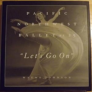 LET'S GO ON: PACIFIC NORTHWEST BALLET AT 25