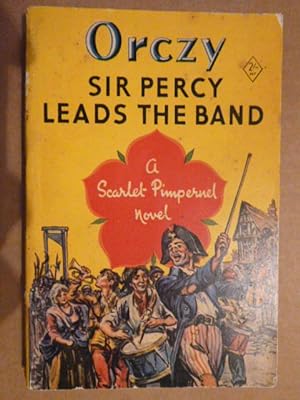 Sir Percy Leads the Band: A Scarlet Pimpernel Novel